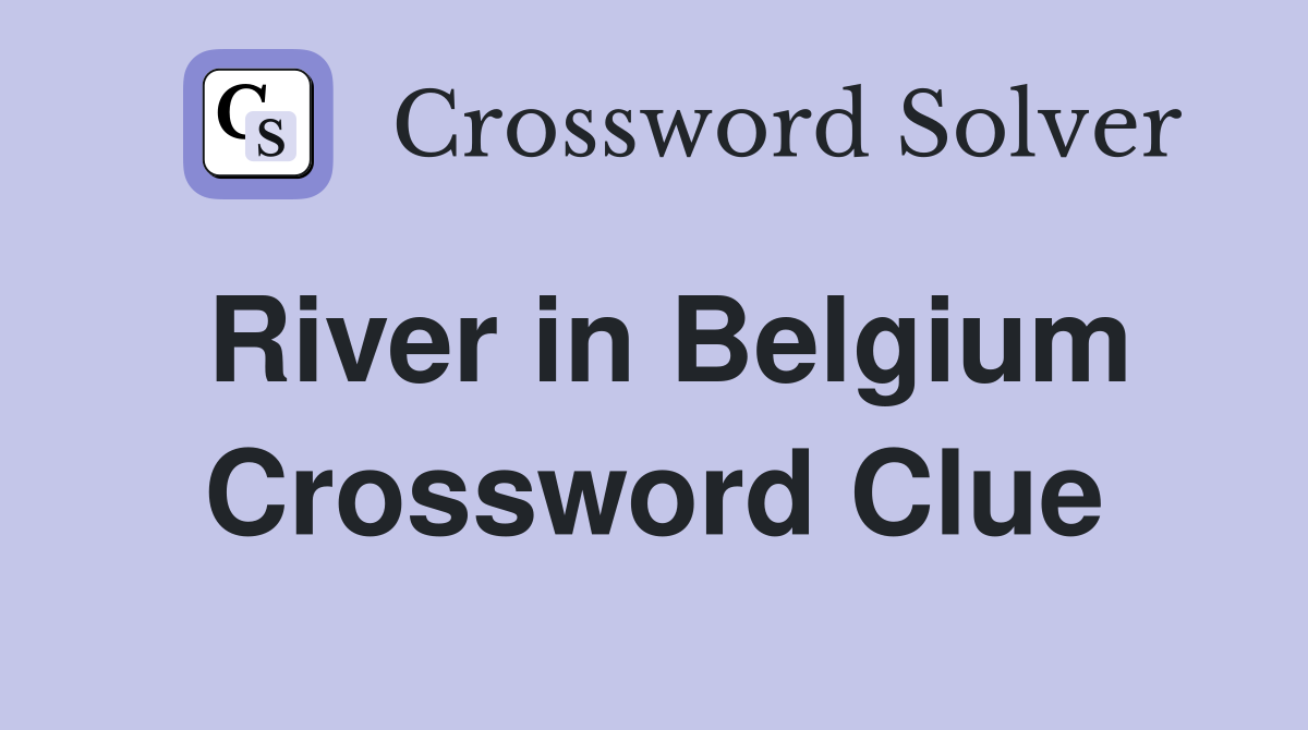 River in Belgium. Crossword Clue Answers Crossword Solver
